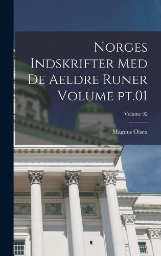 Cover image for Norges indskrifter med de aeldre runer Volume pt.01; Volume 02