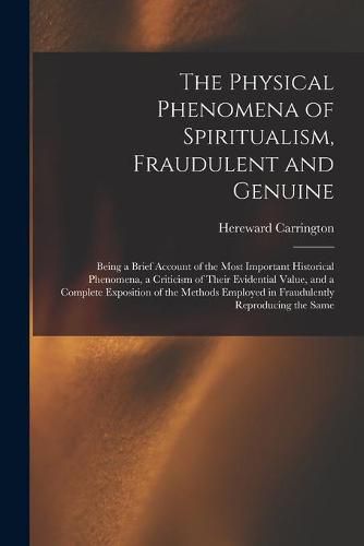 Cover image for The Physical Phenomena of Spiritualism, Fraudulent and Genuine