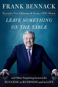 Cover image for Leave Something on the Table: and Other Surprising Lessons for Success in Business and in Life