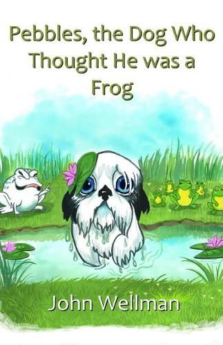 Cover image for Pebbles, the Dog Who Thought He was a Frog