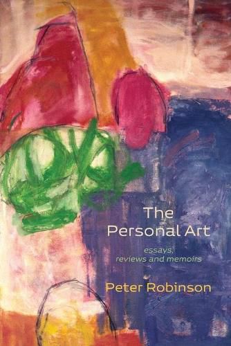 The Personal Art: essays, reviews and memoirs