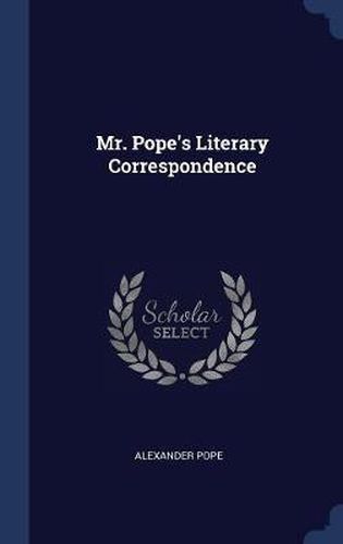 Cover image for Mr. Pope's Literary Correspondence