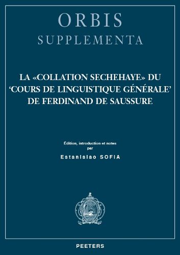 La  Collation Sechehaye  du 'Cours de linguistique generale' de Ferdinand de Saussure: Edition, introduction et notes