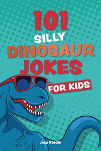 Cover image for 101 Silly Dinosaur Jokes for Kids