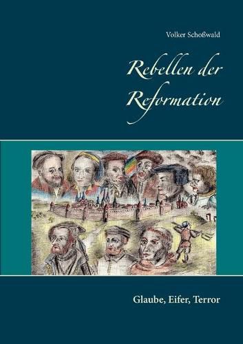 Cover image for Rebellen der Reformation: Glaube, Eifer, Terror