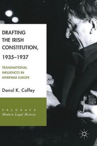 Cover image for Drafting the Irish Constitution, 1935-1937: Transnational Influences in Interwar Europe