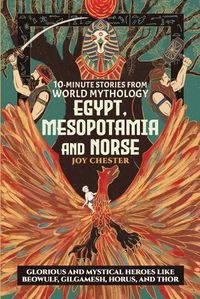 Cover image for 10-Minute Stories From World Mythology - Egypt, Mesopotamia, and Norse