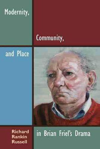 Modernity, Community, and Place in Brian Friel's Drama