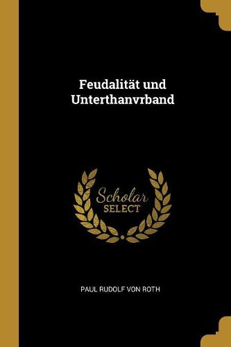 Cover image for Feudalitaet und Unterthanvrband