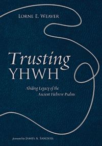 Cover image for Trusting Yhwh: Abiding Legacy of the Ancient Hebrew Psalms