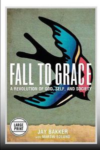Cover image for Fall to Grace: A Revolution of God, Self & Society