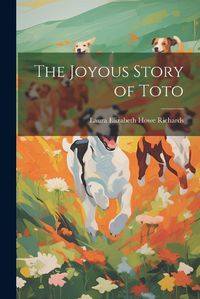 Cover image for The Joyous Story of Toto