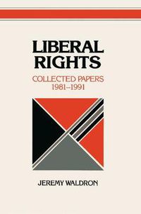 Cover image for Liberal Rights: Collected Papers 1981-1991