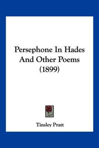 Cover image for Persephone in Hades and Other Poems (1899)