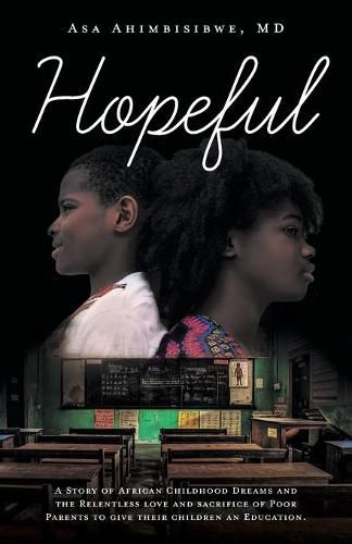 Cover image for Hopeful: A Story of African Childhood Dreams and the Relentless love and sacrifice of Poor Parents to give their children an Education.