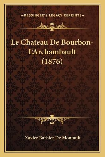 Le Chateau de Bourbon-L'Archambault (1876)