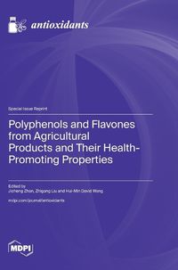 Cover image for Polyphenols and Flavones from Agricultural Products and Their Health-Promoting Properties