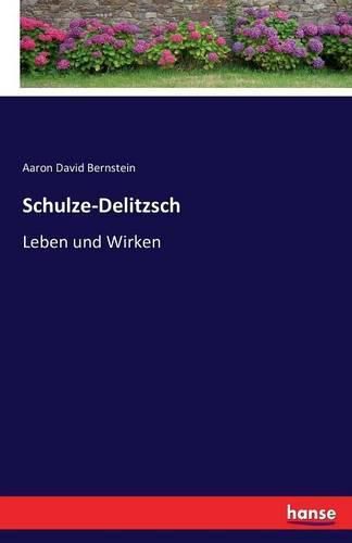 Schulze-Delitzsch: Leben und Wirken