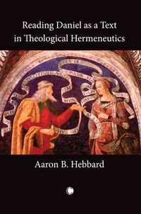 Cover image for Reading Daniel as a Text in Theological Hermeneutics