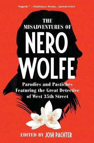 The Misadventures of Nero Wolfe: Parodies and Pastiches Featuring the Great Detective of West 35th Street