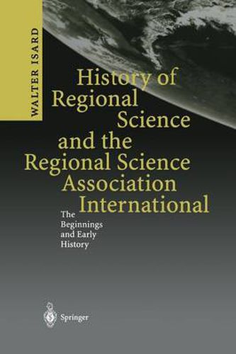 History of Regional Science and the Regional Science Association International: The Beginnings and Early History