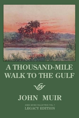 Cover image for A Thousand-Mile Walk To The Gulf - Legacy Edition: A Great Hike To The Gulf Of Mexico, Florida, And The Atlantic Ocean