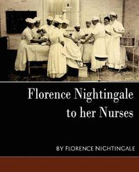Cover image for Florence Nightingale - To Her Nurses (New Edition)