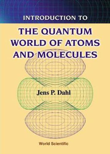 Cover image for Introduction To The Quantum World Of Atoms And Molecules