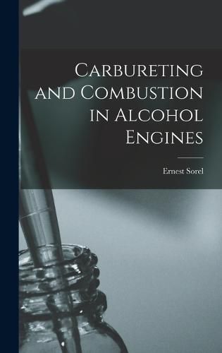 Cover image for Carbureting and Combustion in Alcohol Engines