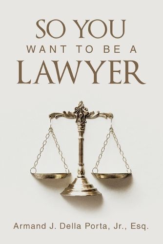 Cover image for So You Want To Be A Lawyer