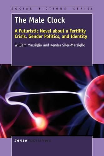 Cover image for The Male Clock: A Futuristic Novel about a Fertility Crisis, Gender Politics, and Identity