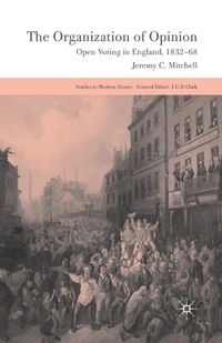 Cover image for The Organization of Opinion: Open Voting in England, 1832-68