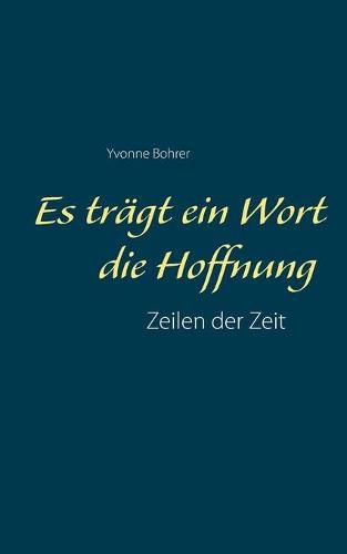 Cover image for Es tragt ein Wort die Hoffnung: Zeilen der Zeit