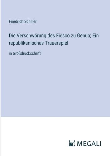 Cover image for Die Verschwoerung des Fiesco zu Genua; Ein republikanisches Trauerspiel