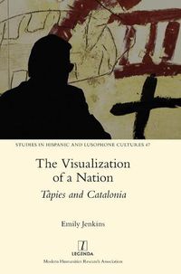 Cover image for The Visualization of a Nation: Tapies and Catalonia