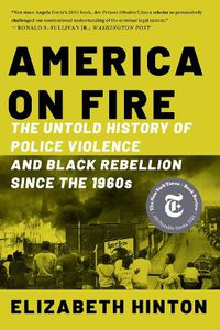 Cover image for America on Fire: The Untold History of Police Violence and Black Rebellion Since the 1960s