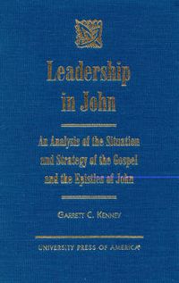 Cover image for Leadership in John: An Analysis of the Situation and Strategy of the Gospel and the Epistles of John