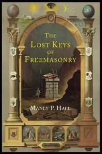 Cover image for The Lost Keys of Freemasonry: The Legend of Hiram Abiff