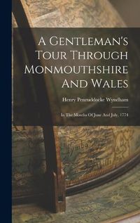 Cover image for A Gentleman's Tour Through Monmouthshire And Wales