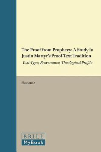 Cover image for The Proof from Prophecy: A Study in Justin Martyr's Proof-Text Tradition: Text-Type, Provenance, Theological Profile