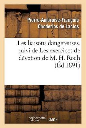 Les Liaisons Dangereuses. Suivi de Les Exercices de Devotion de M. H. Roch