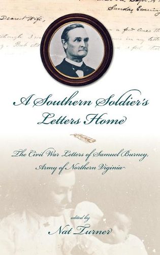 Cover image for A Southern Soldier'S Letters Home: The Civil War Letters Of Samuel Burney, Cobb'S Georgia Legion, Ar