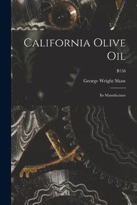 Cover image for California Olive Oil: Its Manufacture; B158