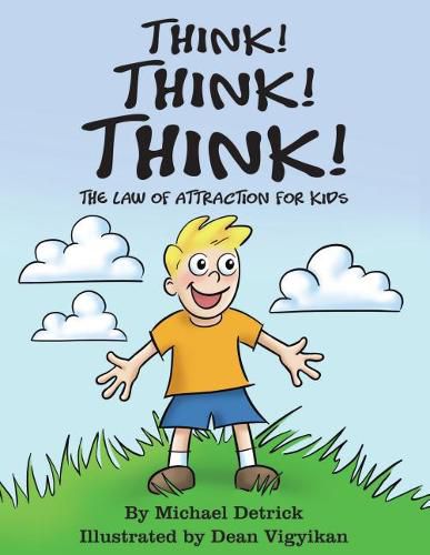 Cover image for Think! Think! Think!: The Law of Attraction for Kids