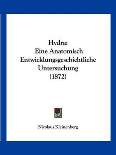 Cover image for Hydra: Eine Anatomisch Entwicklungsgeschichtliche Untersuchung (1872)