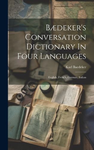 Baedeker's Conversation Dictionary In Four Languages