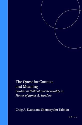 The Quest for Context and Meaning: Studies in Biblical Intertextuality in Honor of James A. Sanders