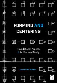 Cover image for Forming and Centering: Foundational Aspects of Architectural Design