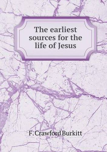 Cover image for The earliest sources for the life of Jesus