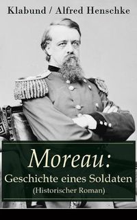 Cover image for Moreau: Geschichte eines Soldaten (Historischer Roman)